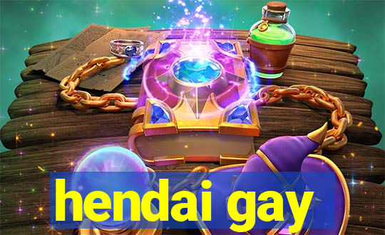 hendai gay